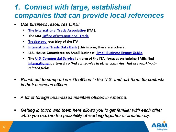 1. Connect with large, established companies that can provide local references § Use business