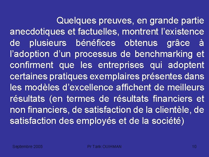 Quelques preuves, en grande partie anecdotiques et factuelles, montrent l’existence de plusieurs bénéfices obtenus