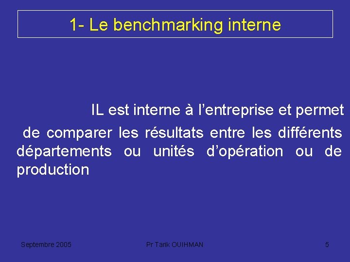 1 - Le benchmarking interne IL est interne à l’entreprise et permet de comparer