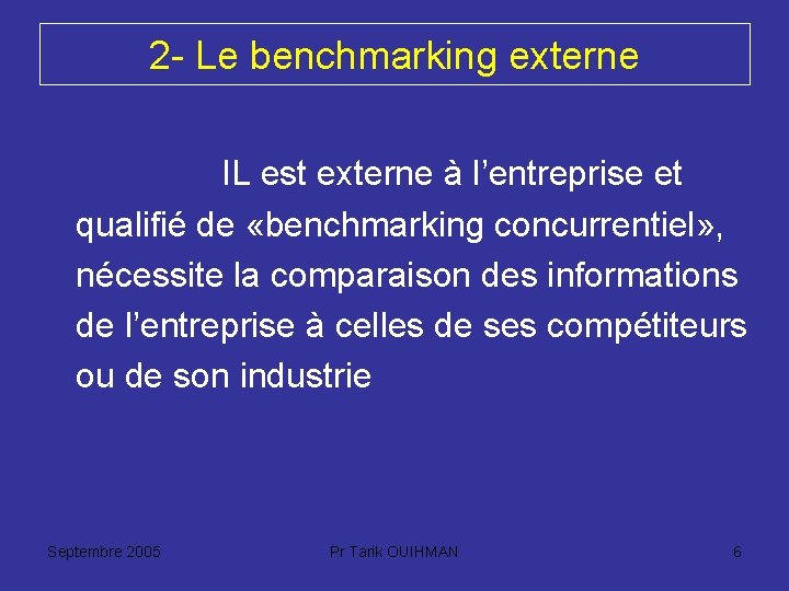 2 - Le benchmarking externe IL est externe à l’entreprise et qualifié de «benchmarking