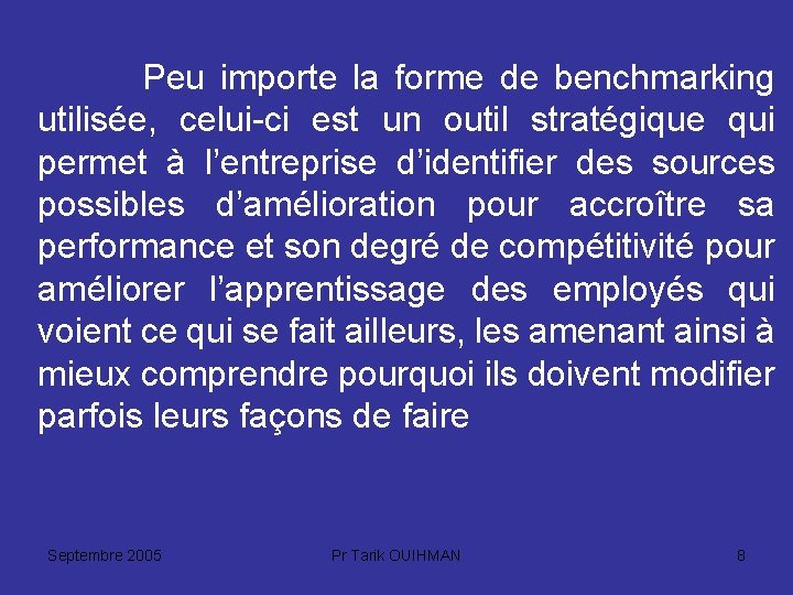 Peu importe la forme de benchmarking utilisée, celui-ci est un outil stratégique qui permet