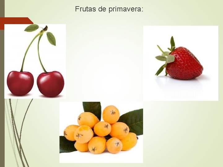 Frutas de primavera: 