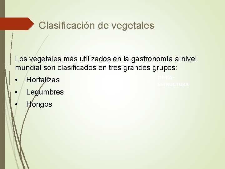 Clasificación de vegetales Los vegetales más utilizados en la gastronomía a nivel mundial son