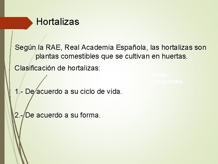 Hortalizas Según la RAE, Real Academia Española, las hortalizas son plantas comestibles que se Hortalizas Según la RAE, Real Academia Española, las hortalizas son plantas comestibles que se