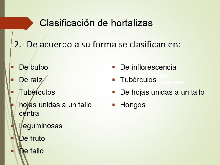 Clasificación de hortalizas 2. - De acuerdo a su forma se clasifican en: §