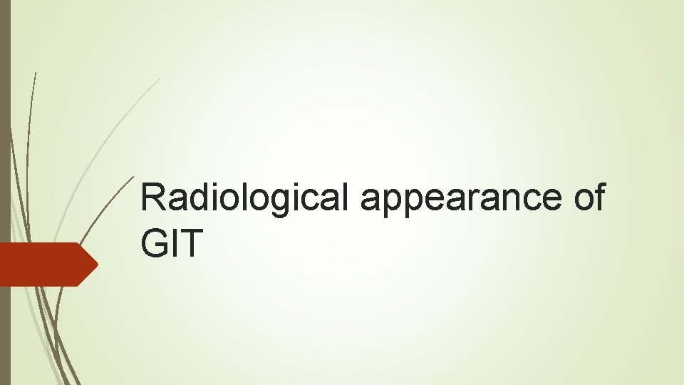 Radiological appearance of GIT 