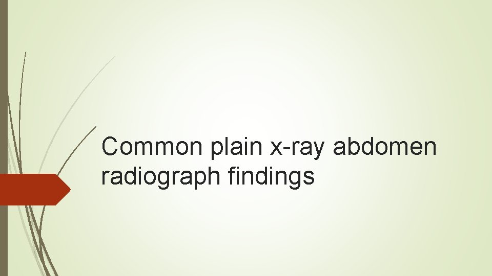 Common plain x-ray abdomen radiograph findings 