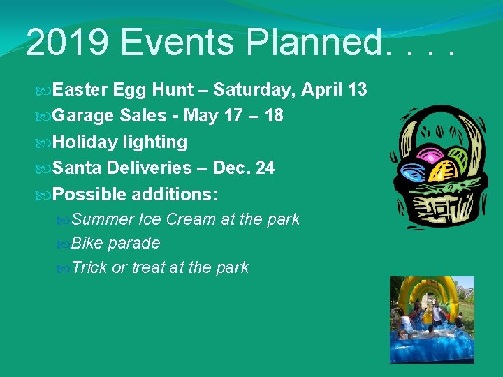 2019 Events Planned. . Easter Egg Hunt – Saturday, April 13 Garage Sales -