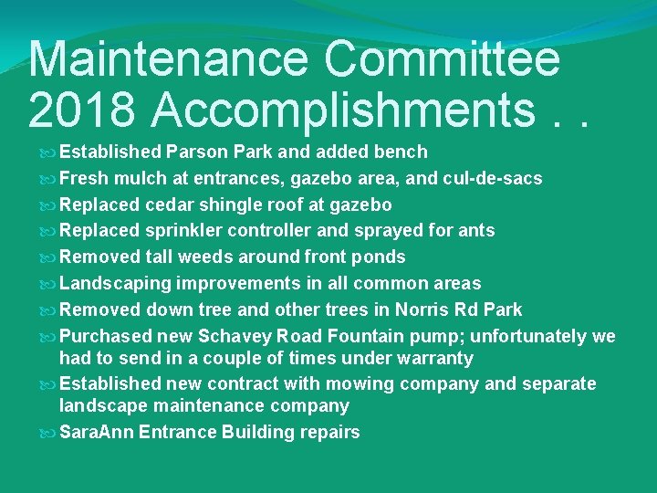 Maintenance Committee 2018 Accomplishments. . Established Parson Park and added bench Fresh mulch at