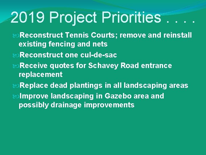 2019 Project Priorities. . Reconstruct Tennis Courts; remove and reinstall existing fencing and nets