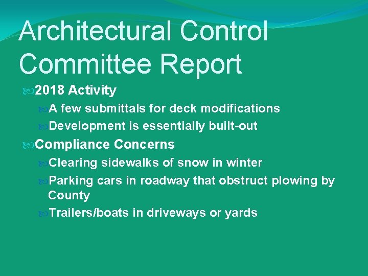 Architectural Control Committee Report 2018 Activity A few submittals for deck modifications Development is