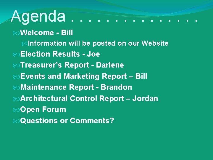 Agenda. . . . Welcome - Bill Information will be posted on our Website