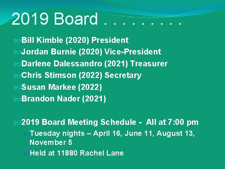 2019 Board. . Bill Kimble (2020) President Jordan Burnie (2020) Vice-President Darlene Dalessandro (2021)