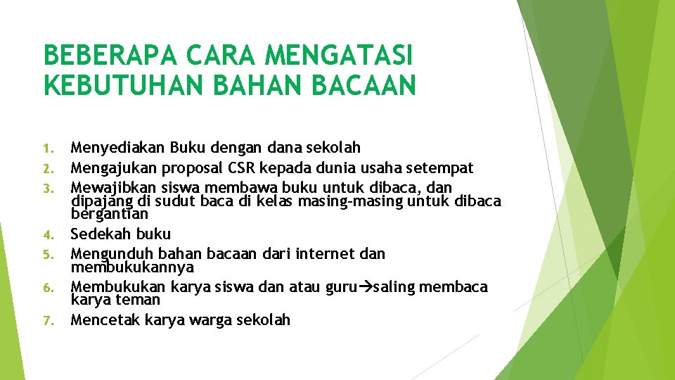 BEBERAPA CARA MENGATASI KEBUTUHAN BACAAN 1. 2. 3. 4. 5. 6. 7. Menyediakan Buku