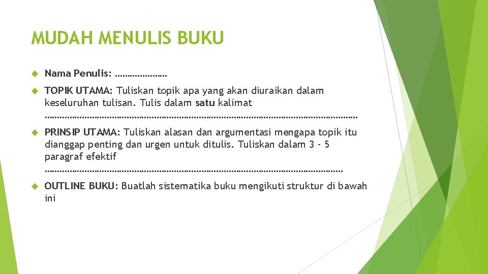 MUDAH MENULIS BUKU Nama Penulis: ………………… TOPIK UTAMA: Tuliskan topik apa yang akan diuraikan