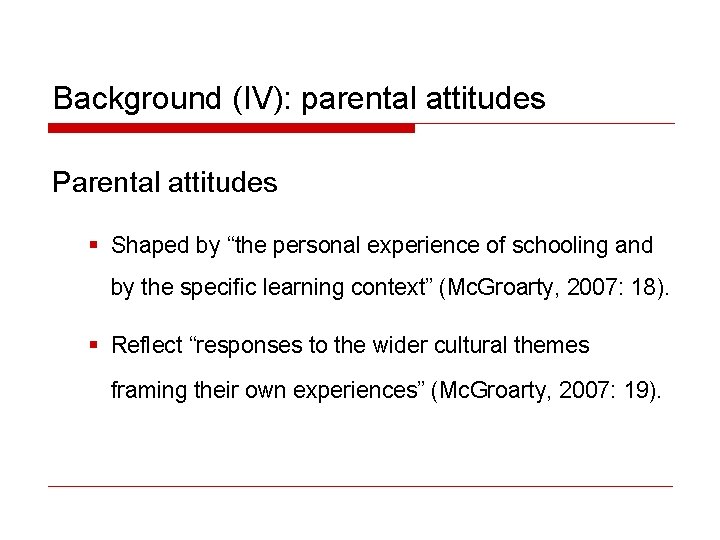 Background (IV): parental attitudes Parental attitudes § Shaped by “the personal experience of schooling