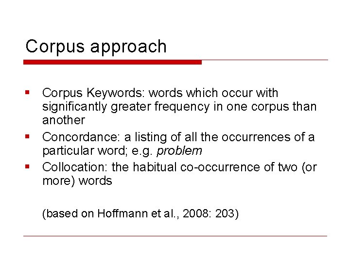 Corpus approach § Corpus Keywords: words which occur with significantly greater frequency in one
