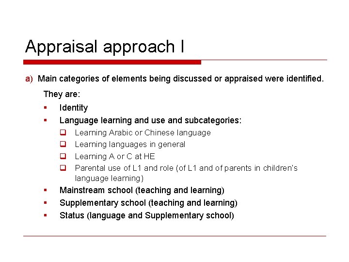 Appraisal approach I a) Main categories of elements being discussed or appraised were identified.