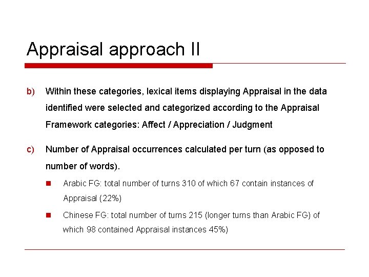 Appraisal approach II b) Within these categories, lexical items displaying Appraisal in the data