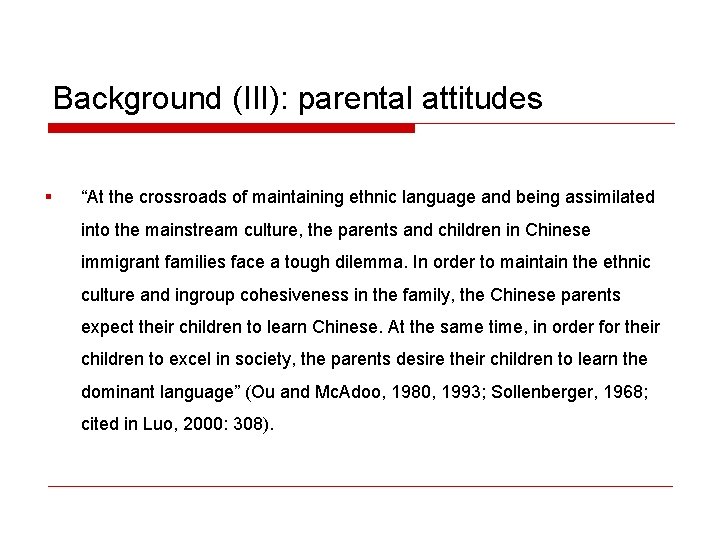 Background (III): parental attitudes § “At the crossroads of maintaining ethnic language and being