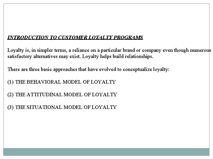 INTRODUCTION TO CUSTOMER LOYALTY PROGRAMS Loyalty is, in simpler terms, a reliance on a