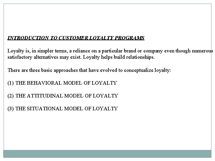 INTRODUCTION TO CUSTOMER LOYALTY PROGRAMS Loyalty is, in simpler terms, a reliance on a