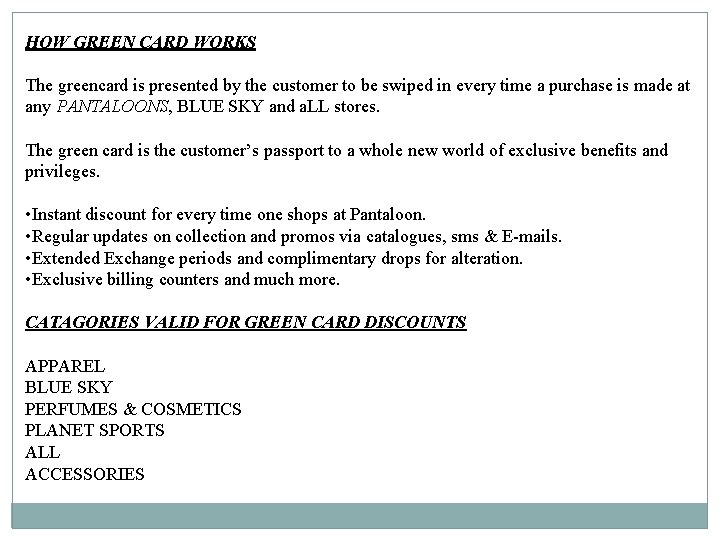 HOW GREEN CARD WORKS The greencard is presented by the customer to be swiped