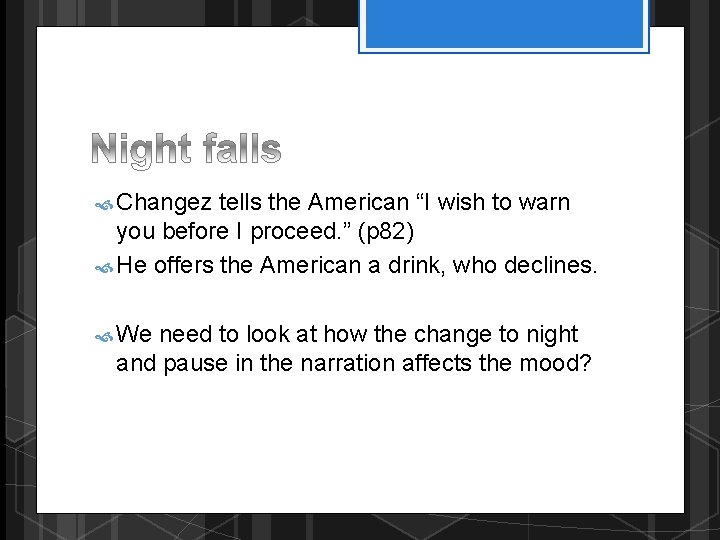  Changez tells the American “I wish to warn you before I proceed. ”