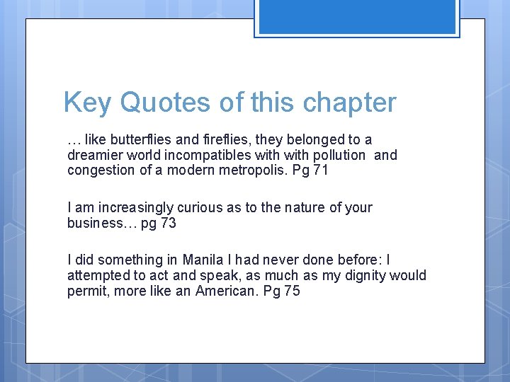 Key Quotes of this chapter … like butterflies and fireflies, they belonged to a