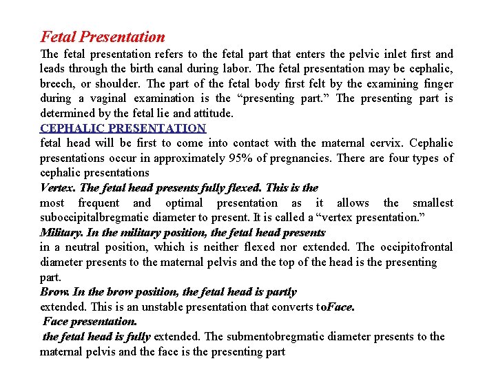 Fetal Presentation The fetal presentation refers to the fetal part that enters the pelvic