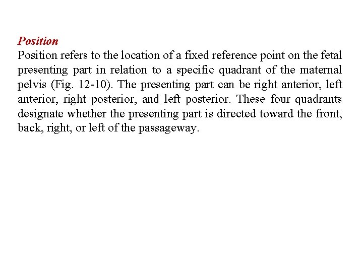 Position refers to the location of a fixed reference point on the fetal presenting