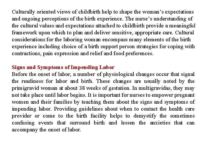 Culturally oriented views of childbirth help to shape the woman’s expectations and ongoing perceptions