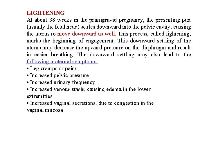 LIGHTENING At about 38 weeks in the primigravid pregnancy, the presenting part (usually the