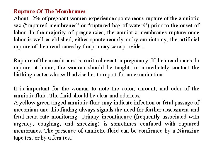 Rupture Of The Membranes About 12% of pregnant women experience spontaneous rupture of the