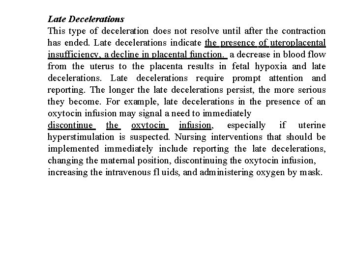 Late Decelerations This type of deceleration does not resolve until after the contraction has