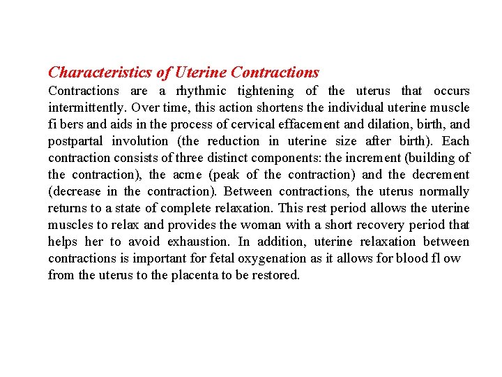 Characteristics of Uterine Contractions are a rhythmic tightening of the uterus that occurs intermittently.