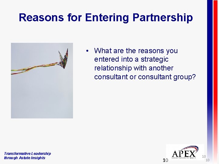 Reasons for Entering Partnership • What are the reasons you entered into a strategic