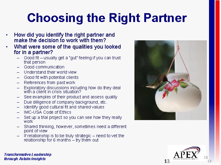 Choosing the Right Partner • • How did you identify the right partner and