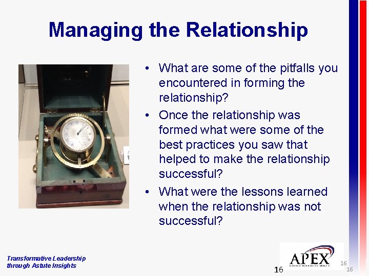 Managing the Relationship • What are some of the pitfalls you encountered in forming