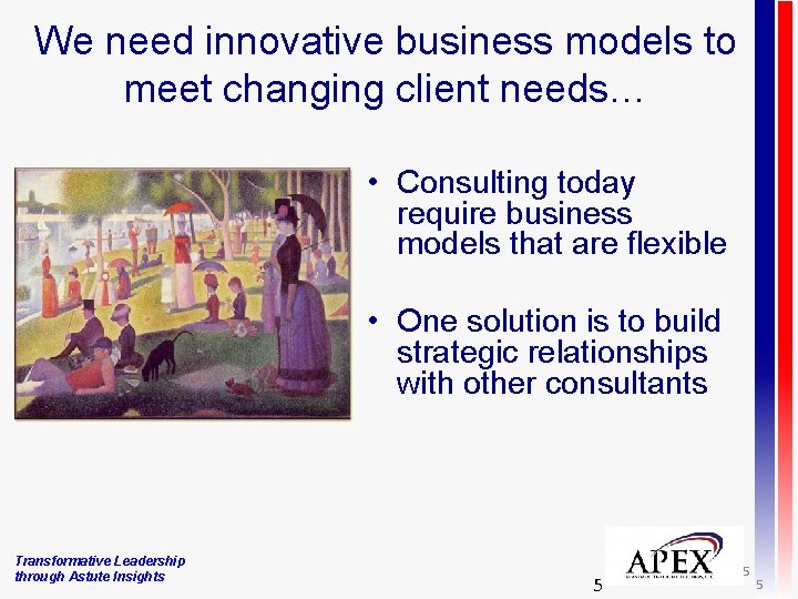 We need innovative business models to meet changing client needs… • Consulting today require