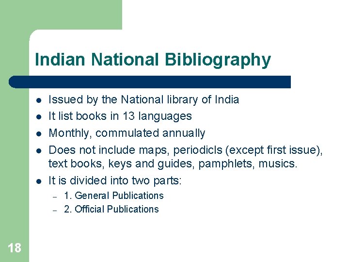 Indian National Bibliography l l l Issued by the National library of India It