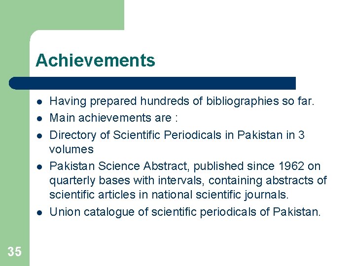 Achievements l l l 35 Having prepared hundreds of bibliographies so far. Main achievements