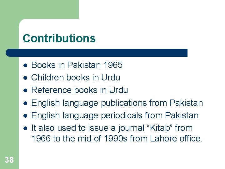 Contributions l l l 38 Books in Pakistan 1965 Children books in Urdu Reference