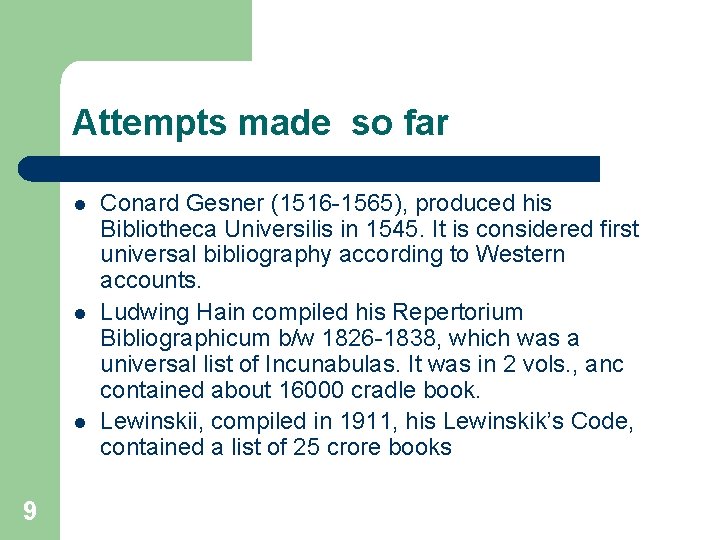 Attempts made so far l l l 9 Conard Gesner (1516 -1565), produced his