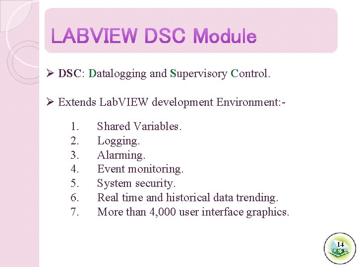 Ø DSC: Datalogging and Supervisory Control. Ø Extends Lab. VIEW development Environment: 1. 2.