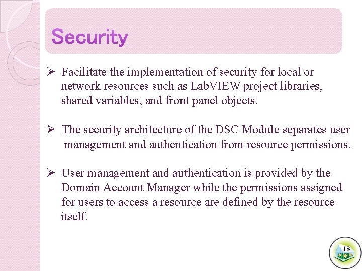 Ø Facilitate the implementation of security for local or network resources such as Lab.