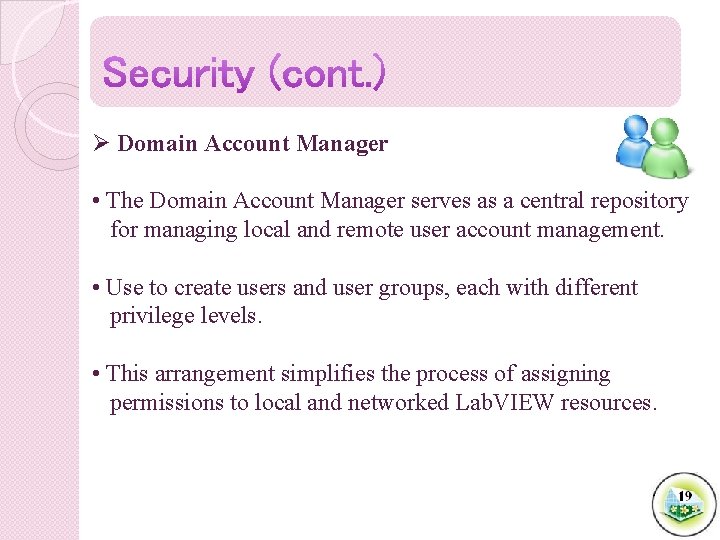 Ø Domain Account Manager • The Domain Account Manager serves as a central repository