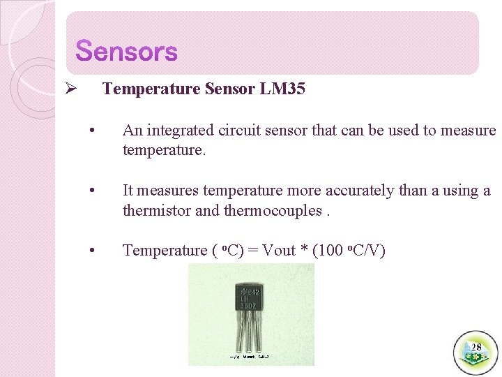 Ø Temperature Sensor LM 35 • An integrated circuit sensor that can be used