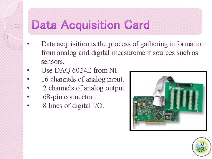  • • • Data acquisition is the process of gathering information from analog