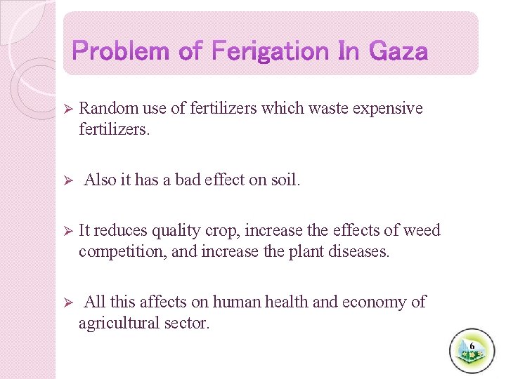 Ø Random use of fertilizers which waste expensive fertilizers. Ø Also it has a